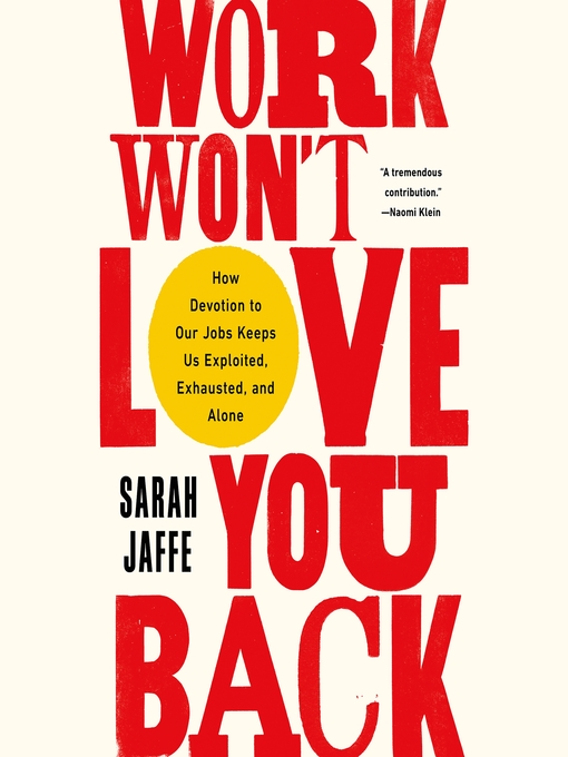 Title details for Work Won't Love You Back by Sarah Jaffe - Available
